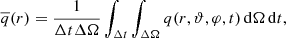 Mathematical equation: $$ \begin{aligned} \overline{q}(r) = \frac{1}{\Delta t\Delta \Omega }\int _{\Delta t}\int _{\Delta \Omega } q(r,\vartheta ,\varphi ,t)\, \mathrm{d}\Omega \,\mathrm{d}t, \end{aligned} $$