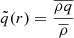Mathematical equation: $$ \begin{aligned} \tilde{q}(r) = \frac{\overline{\rho q}}{\overline{\rho }} \end{aligned} $$