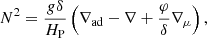Mathematical equation: $$ \begin{aligned} N^2 = \frac{{ g}\delta }{H_{\rm P}}\left(\nabla _{\rm ad}-\nabla + \frac{\varphi }{\delta }\nabla _\mu \right), \end{aligned} $$