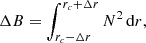 Mathematical equation: $$ \begin{aligned} \Delta B = \int _{r_c-\Delta r}^{r_c+\Delta r} N^2\, \mathrm{d}r, \end{aligned} $$