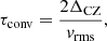 Mathematical equation: $$ \begin{aligned} \tau _{\rm conv}= \frac{2\Delta _{\rm CZ}}{{ v}_{\text{rms}}}, \end{aligned} $$