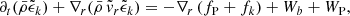 Mathematical equation: $$ \begin{aligned} \partial _t(\bar{\rho }\tilde{\epsilon }_k) +\nabla _r (\bar{\rho }\,\tilde{ v}_r\tilde{\epsilon }_k)&= - \nabla _r\left(f_{\rm P} + f_k\right) + W_b + W_{\rm P}, \end{aligned} $$