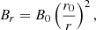 Mathematical equation: $$ \begin{aligned}&B_r = B_0 \left( \frac{r_0}{r} \right)^2 ,\end{aligned} $$