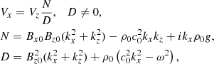 Mathematical equation: $$ \begin{aligned}&V_x = V_z \frac{N}{D}, \quad D \ne 0,\nonumber \\&N = B_{x0} B_{z0} (k_x^2 + k_z^2) - \rho _0 c_0^2 k_x k_z + i k_x \rho _0 g,\nonumber \\&D = B_{z0}^2 (k_x^2 + k_z^2) + \rho _0 \left(c_0^2 k_x^2 - \omega ^2\right), \end{aligned} $$