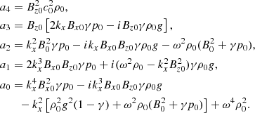 Mathematical equation: $$ \begin{aligned}&a_4 = B_{z0}^2 c_0^2 \rho _0,\nonumber \\&a_3 = B_{z0} \left[2k_x B_{x0} \gamma p_0- i B_{z0} \gamma \rho _0 g\right],\nonumber \\&a_2 = k_x^2 B_0^2 \gamma p_0 -i k_x B_{x0} B_{z0} \gamma \rho _0 g-\omega ^2 \rho _0 (B_0^2+\gamma p_0),\nonumber \\&a_1 = 2k_x^3 B_{x0} B_{z0} \gamma p_0+i(\omega ^2\rho _0-k_x^2 B_{z0}^2)\gamma \rho _0 g,\nonumber \\&a_0 = k_x^4 B_{x0}^2\gamma p_0 -i k_x^3B_{x0} B_{z0} \gamma \rho _0 g \nonumber \\&\qquad -k_x^2\left[\rho _0^2g^2(1-\gamma )+\omega ^2\rho _0(B_0^2+\gamma p_0)\right]+\omega ^4\rho _0^2. \end{aligned} $$