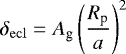Mathematical equation: \begin{equation*} \delta_{\mathrm{ecl}} = A_{\textrm{g}} \left(\frac{R_{\textrm{p}}}{a}\right)^2 \end{equation*}