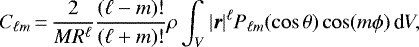Mathematical equation: \begin{equation*} C_{\ell m}\,{=}\,{2\over MR^{\ell}} \frac{(\ell-m)!}{(\ell+m)!} \rho \int_V |\vec r|^{\ell} P_{\ell m}(\cos\theta) \cos(m\phi)\,\textrm{d}V, \end{equation*}