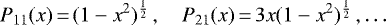Mathematical equation: \begin{equation*} P_{11}(x)\,{=}\,(1-x^2){}^{1\over 2}\,,\quad P_{21}(x)\,{=}\,3x(1-x^2){}^{1\over 2}\,,\dots \end{equation*}