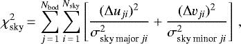Mathematical equation: \begin{equation*} \chi^2_{\textrm{sky}}\,{=}\,\sum_{j\,{=}\,1}^{N_{\textrm{bod}}} \sum_{i\,{=}\,1}^{N_{\textrm{sky}}} \left[{(\Delta u_{ji}){}^2\over\sigma_{\textrm{sky\,major}\,ji}^2} + {(\Delta v_{ji}){}^2\over\sigma_{{\textrm{sky}\,\textrm{minor}}\,ji}^2}\right]\,, \end{equation*}