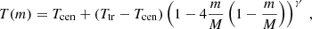 Mathematical equation: $$ \begin{aligned} T(m)=T_{\mathrm{cen}}+(T_{\mathrm{tr}}-T_{\mathrm{cen}})\left(1-4\frac{m}{M}\left(1-\frac{m}{M}\right)\right)^\gamma \ , \end{aligned} $$