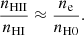 Mathematical equation: $$ \begin{aligned} \frac{n_{\rm HII}}{n_{\rm HI}}\approx \frac{n_{\rm e}}{n_{\rm H0}}. \end{aligned} $$