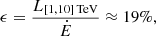 Mathematical equation: $$ \begin{aligned} \epsilon = \frac{L_{[1, 10]\,\mathrm{TeV}}}{\dot{E}}\approx 19\%, \end{aligned} $$