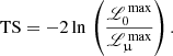 Mathematical equation: $$ \begin{aligned} \mathrm{TS}=-2\ln \,\left(\frac{\fancyscript {L}^\mathrm{\,max}_{0}}{\fancyscript {L}^\mathrm{\,max}_{\upmu }}\right). \end{aligned} $$