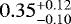 Mathematical equation: $0.35^{+0.12}_{-0.10}$