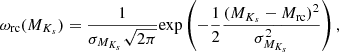 Mathematical equation: $$ \begin{aligned} \omega _{\mathrm{rc}}({M}_{{K}_{{s}}}) = \frac{1}{\sigma _{{M}_{{K}_{{s}}}}\sqrt{2\pi }}\mathrm{exp}\left(-\frac{1}{2}\frac{({M}_{{K}_{{s}}}-{M}_{\mathrm{rc}})^2}{\sigma _{{M}_{{K}_{{s}}}}^{2}}\right), \end{aligned} $$
