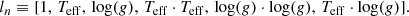Mathematical equation: $$ \begin{aligned} l_{n} \equiv [1,\, {T_{\rm eff}},\, \log (g),\, {T_{\rm eff}}\cdot {T_{\rm eff}},\, \log (g)\cdot \log (g),\, {T_{\rm eff}}\cdot \log (g)]. \end{aligned} $$