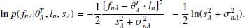 Mathematical equation: $$ \begin{aligned} \ln p(f_{n\lambda } | \theta _{\lambda }^{T}, l_{n},s_{\lambda }) = -\frac{1}{2}\frac{[f_{n\lambda } - \theta _{\lambda }^{T} \cdot l_{n}]^{2}}{s_{\lambda }^{2} + \sigma _{n\lambda }^{2}} - \frac{1}{2}\ln (s_{\lambda }^{2} + \sigma _{n\lambda }^{2}). \end{aligned} $$