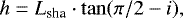 Mathematical equation: \begin{equation*}h= L_{\textrm{sha}}\cdot\tan(\pi/2-i),\end{equation*}