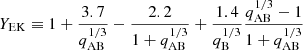 Mathematical equation: $$ \begin{aligned} Y_{\rm EK} \equiv 1+\frac{3.7}{q_{\rm AB}^{1/3}}-\frac{2.2}{1+q_{\rm AB}^{1/3}}+\frac{1.4}{q_{\rm B}^{1/3}}\frac{q_{\rm AB}^{1/3}-1}{1+q_{\rm AB}^{1/3}} \end{aligned} $$