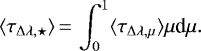 Mathematical equation: \begin{equation*}\langle \tau_{\Delta\lambda, \star}\rangle \,{=}\, \int_0^1\langle {\tau}_{\Delta\lambda, \mu}\rangle \mu {\textrm{d}}\mu.\end{equation*}