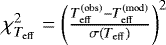 Mathematical equation: $\chi_{T_{\rm{eff}}} ^2 = \left(\frac{T_{\rm{eff}} ^{\rm(obs)} - T_{\rm{eff}} ^{\rm(mod)}}{\sigma (T_{\rm{eff}})} \right)^2 $