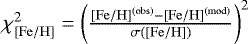 Mathematical equation: $\chi_{\rm{[Fe/H]}} ^2 = \left(\frac{{\rm{[Fe/H]}}^{\rm(obs)} - {\rm{[Fe/H]}}^{\rm(mod)}}{\sigma {(\rm{[Fe/H]})}} \right)^2$