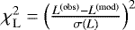 Mathematical equation: $\chi_{\rm{L}} ^2 = \left(\frac{{L} ^{\rm(obs)} - {L}^{\rm(mod)}}{\sigma ({L})} \right)^2 $