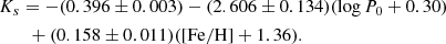 Mathematical equation: $$ \begin{aligned}&K_s=-(0.396\pm 0.003) - (2.606\pm 0.134)(\log P_0 + 0.30) \nonumber \\&\qquad +(0.158\pm 0.011)([\mathrm{Fe/H}]+1.36). \end{aligned} $$