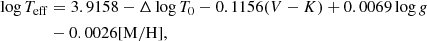 Mathematical equation: $$ \begin{aligned}&\log T_{\rm eff}= 3.9158 - \Delta \log T_0 - 0.1156(V-K) + 0.0069\log {g} \nonumber \\&\qquad \qquad - 0.0026[\mathrm{M/H}], \end{aligned} $$