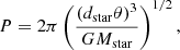 Mathematical equation: $$ \begin{aligned}&P = 2\pi \left(\frac{(d_{\rm star}\theta )^3}{GM_{\rm star}}\right)^{1/2}, \end{aligned} $$