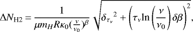 Mathematical equation: \begin{equation*} \Delta N_{\text{H2}}\,{=}\,\frac{1}{\mu m_HR\kappa_0(\frac{\nu}{\nu_0})^{\beta}}\sqrt{{\delta_{\tau_{\nu}}}^2+\left(\tau_{\nu}\text{ln}\left(\frac{\nu}{\nu_0}\right)\delta\beta\right)^2} ,\end{equation*}