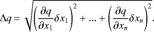 Mathematical equation: \begin{equation*} \Delta q\,{=}\,\sqrt{\left(\frac{\partial q}{\partial x_1}\delta x_1\right)^2+...+\left(\frac{\partial q}{\partial x_n}\delta x_n\right)^2} .\end{equation*}