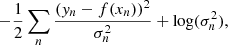 Mathematical equation: $$ \begin{aligned} -\frac{1}{2}\sum _n\frac{({ y}_{n} - f(x_{n}))^2}{\sigma _{n}^2} + \log (\sigma _{n}^2), \end{aligned} $$