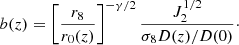 Mathematical equation: $$ \begin{aligned} b(z) = \left[\frac{r_8}{r_0(z)}\right]^{-\gamma /2} \frac{J_2^{1/2}}{\sigma _8 D(z)/D(0)}\cdot \end{aligned} $$