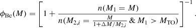 Mathematical equation: $$ \begin{aligned} \phi _{\text{Be}}(M) = \left[ 1+ \frac{n(M_1=M)}{n(M_{2,i}=\frac{M}{1+\Delta M/M_{2,i}} \, \& \, M_1 >M_{\rm TO}) }\right] ^{-1}. \end{aligned} $$