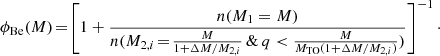 Mathematical equation: $$ \begin{aligned} \phi _{\text{Be}}(M)\!=\! \left[ 1+ \frac{n(M_1=M)}{n(M_{2,i}\!=\!\frac{M}{1+\Delta M/M_{2,i}} \, \& \,q< \frac{M}{M_{\rm TO}(1+\Delta M/M_{2,i})}) }\right] ^{-1}\cdot \end{aligned} $$