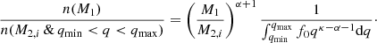 Mathematical equation: $$ \begin{aligned} \frac{n(M_1)}{n(M_{2,i} \, \& \, q_{\rm min} < q < q_{\rm max})} =\left(\frac{M_1}{M_{2,i}}\right)^{\alpha +1} \frac{1}{\int _{q_{\rm min}} ^ {q_{\rm max}} f_0 q^{\kappa -\alpha -1} \mathrm{d}q} \cdot \end{aligned} $$