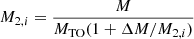 Mathematical equation: $ M_{2,i}=\frac{M}{M_{\mathrm{TO}}(1+\Delta M/M_{2,i})} $