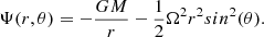 Mathematical equation: $$ \begin{aligned} \Psi (r, \theta ) = -\frac{GM}{r} - \frac{1}{2} \Omega ^2 r^2 sin^2(\theta ). \end{aligned} $$