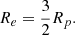 Mathematical equation: $$ \begin{aligned} R_e=\frac{3}{2} R_p. \end{aligned} $$