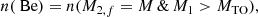 Mathematical equation: $$ \begin{aligned} n(\text{ Be}) = n(M_{2,f} = M \, \& \, M_1 > M_{\rm TO}), \end{aligned} $$