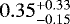 Mathematical equation: $0.35_{-0.15}^{+0.33}$