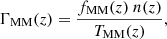 Mathematical equation: $$ \begin{aligned} \Gamma _{\text{MM}}(z) = \frac{f_{\text{MM}}(z)\ n(z)}{T_{\text{MM}}(z)}, \end{aligned} $$