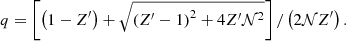 Mathematical equation: $$ \begin{aligned} q = \left[\left(1-Z^\prime \right) +\sqrt{\left( Z^\prime - 1\right)^2 + 4 Z^\prime \mathcal{N} ^2 }\right]/ \left( 2\mathcal{N} Z^\prime \right). \end{aligned} $$