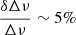Mathematical equation: $ \frac{\delta \Delta\nu}{\Delta\nu}\sim 5\% $