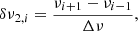 Mathematical equation: $$ \begin{aligned} \delta \nu _{2,i} = \frac{\nu _{i+1}-\nu _{i-1}}{\Delta \nu }, \end{aligned} $$