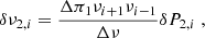 Mathematical equation: $$ \begin{aligned} \delta \nu _{2,i} =\frac{\Delta \pi _1\nu _{i+1}\nu _{i-1}}{\Delta \nu } \delta P_{2,i} \; , \end{aligned} $$