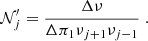 Mathematical equation: $$ \begin{aligned} \mathcal{N} ^\prime _j= \frac{\Delta \nu }{\Delta \pi _1\nu _{j+1}\nu _{j-1}} \; . \end{aligned} $$