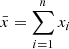 Mathematical equation: $$ \begin{aligned} \bar{x} = \sum _{i=1}^n x_i \end{aligned} $$