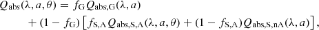 Mathematical equation: $$ \begin{aligned}&Q_{\rm abs}(\lambda , a, \theta ) = f_{\rm G} Q_{\mathrm{abs,G}}(\lambda ,a)\\ \nonumber&\qquad \quad + (1-f_{\rm G})\left[ f_{\rm S,A} Q_{\mathrm{abs,S,A}}(\lambda ,a,\theta ) + (1-f_{\rm S,A}) Q_{\mathrm{abs,S,nA}}(\lambda ,a) \right], \end{aligned} $$